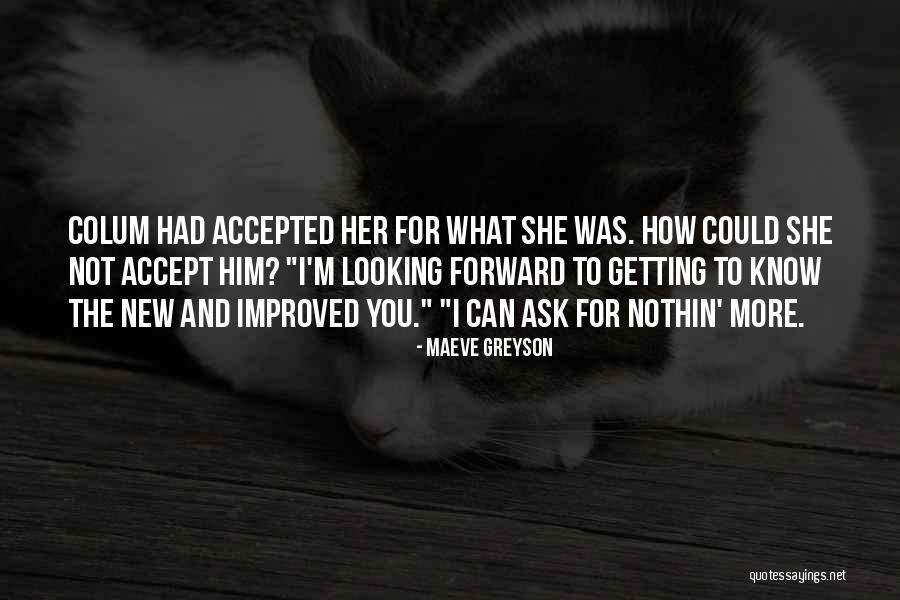 I Could Not Ask For More Quotes By Maeve Greyson I Could Not Ask For More Quotes By Maeve Greyson