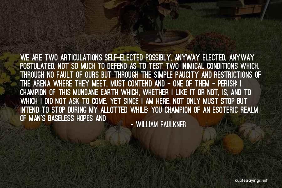 I Could Not Ask For More Quotes By William Faulkner I Could Not Ask For More Quotes By William Faulkner