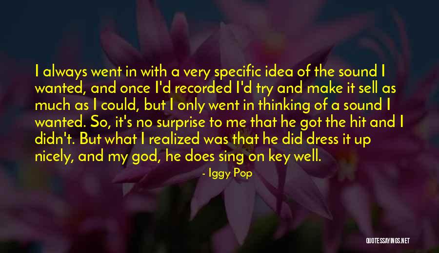 I Could Sell Quotes By Iggy Pop I Could Sell Quotes By Iggy Pop