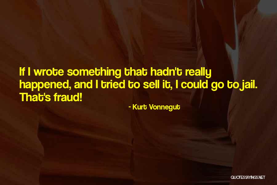 I Could Sell Quotes By Kurt Vonnegut I Could Sell Quotes By Kurt Vonnegut