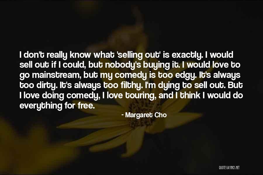 I Could Sell Quotes By Margaret Cho I Could Sell Quotes By Margaret Cho