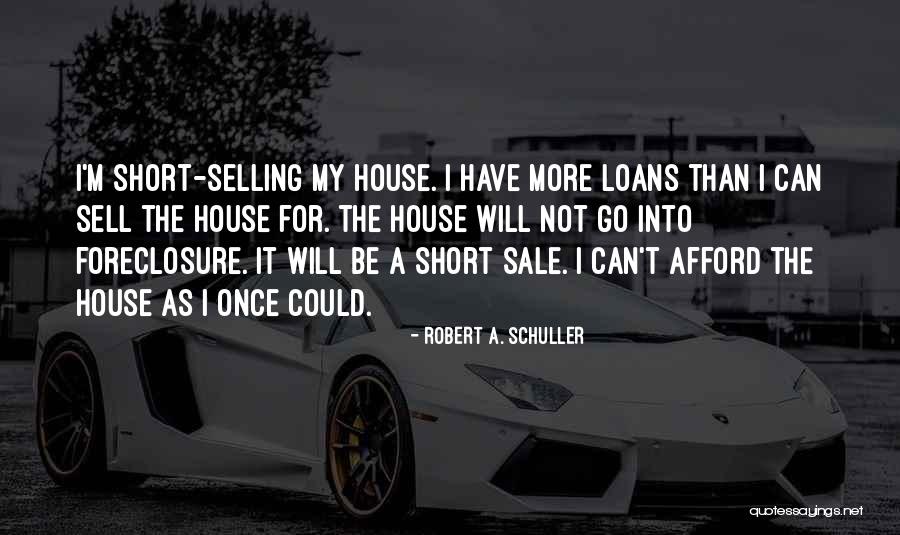 I Could Sell Quotes By Robert A. Schuller I Could Sell Quotes By Robert A. Schuller