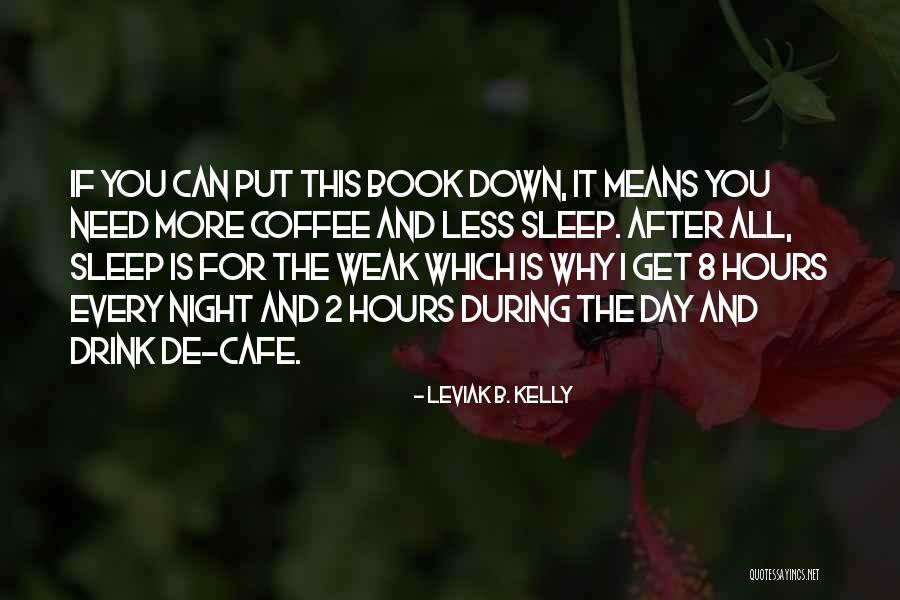 I Could Sleep All Day Quotes By Leviak B. Kelly