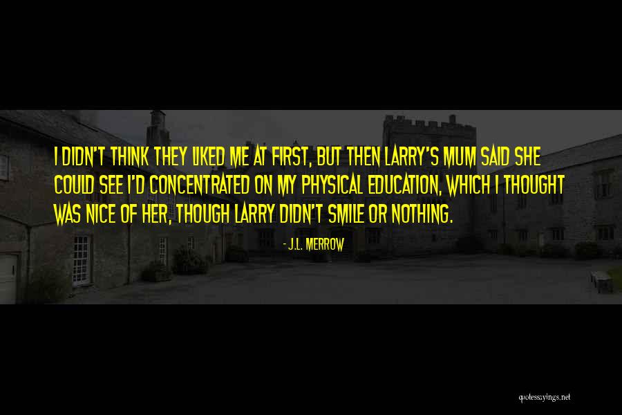 I Could Smile Quotes By J.L. Merrow I Could Smile Quotes By J.L. Merrow