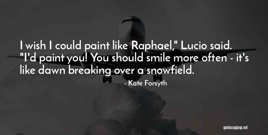 I Could Smile Quotes By Kate Forsyth I Could Smile Quotes By Kate Forsyth