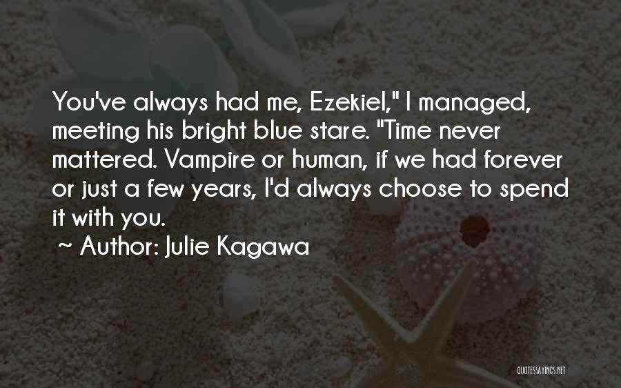 I Could Spend Forever With You Quotes By Julie Kagawa