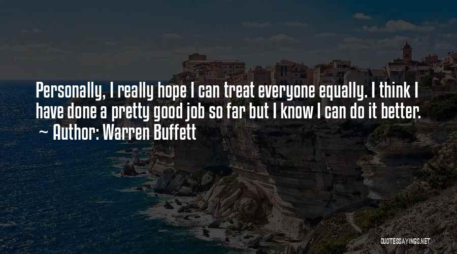 I Could Treat You Better Quotes By Warren Buffett