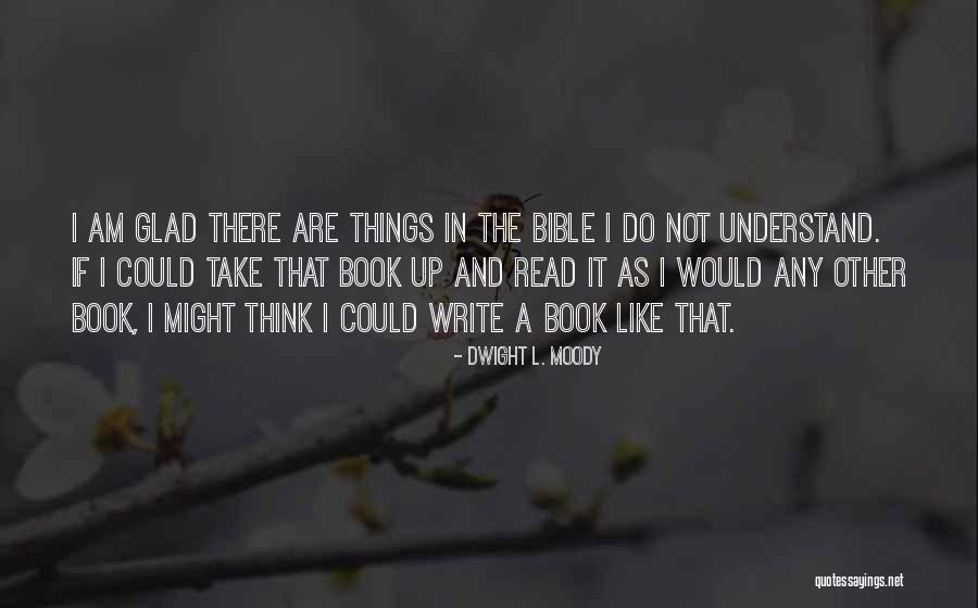 I Could Write A Book Quotes By Dwight L. Moody I Could Write A Book Quotes By Dwight L. Moody
