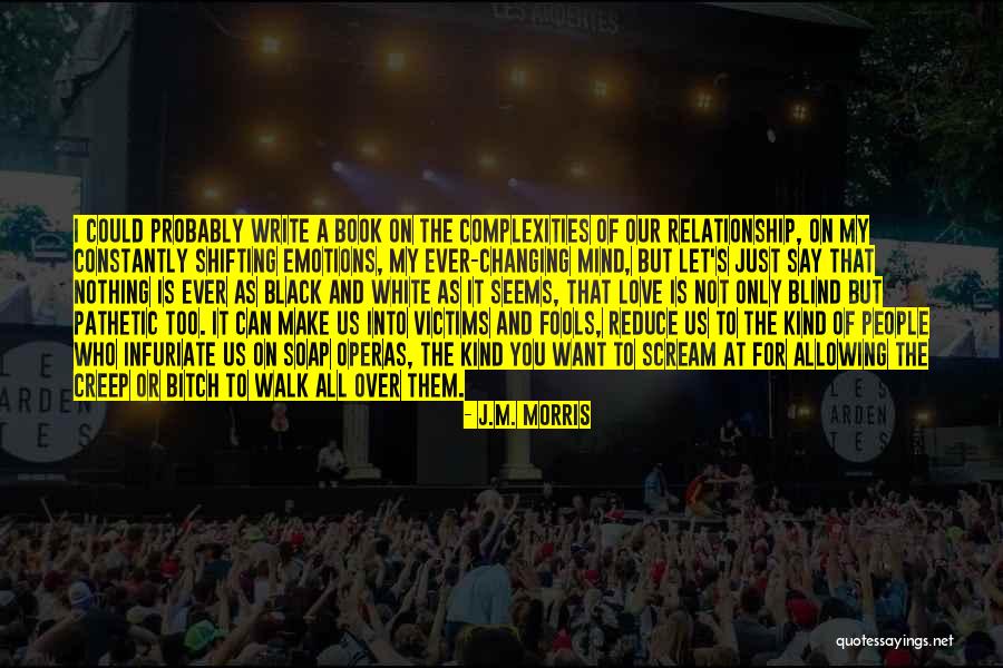 I Could Write A Book Quotes By J.M. Morris I Could Write A Book Quotes By J.M. Morris