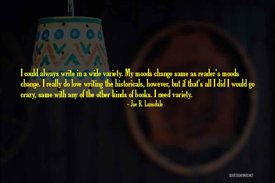 I Could Write A Book Quotes By Joe R. Lansdale I Could Write A Book Quotes By Joe R. Lansdale