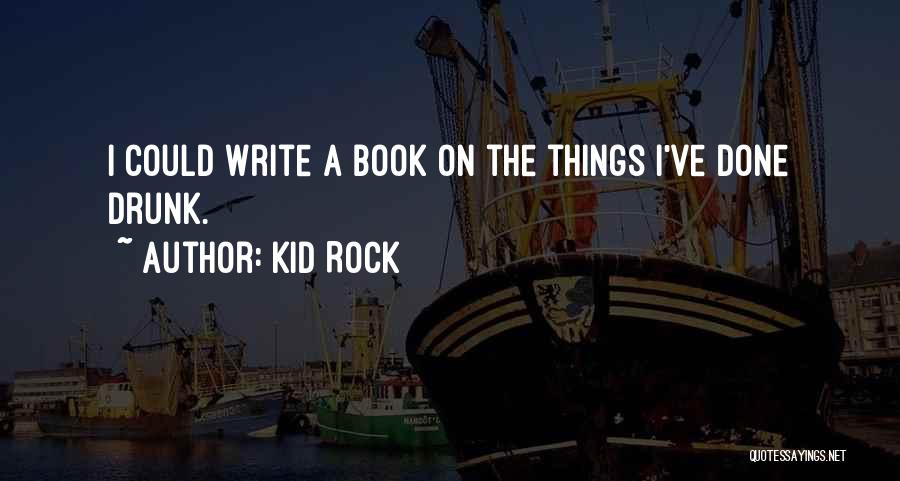 I Could Write A Book Quotes By Kid Rock