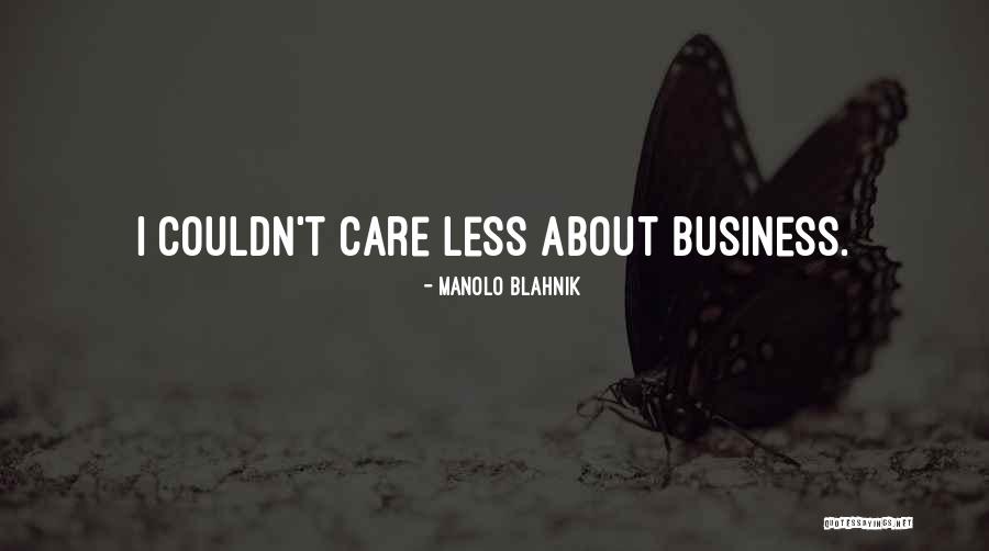 I Couldn Care Less Quotes By Manolo Blahnik I Couldn Care Less Quotes By Manolo Blahnik