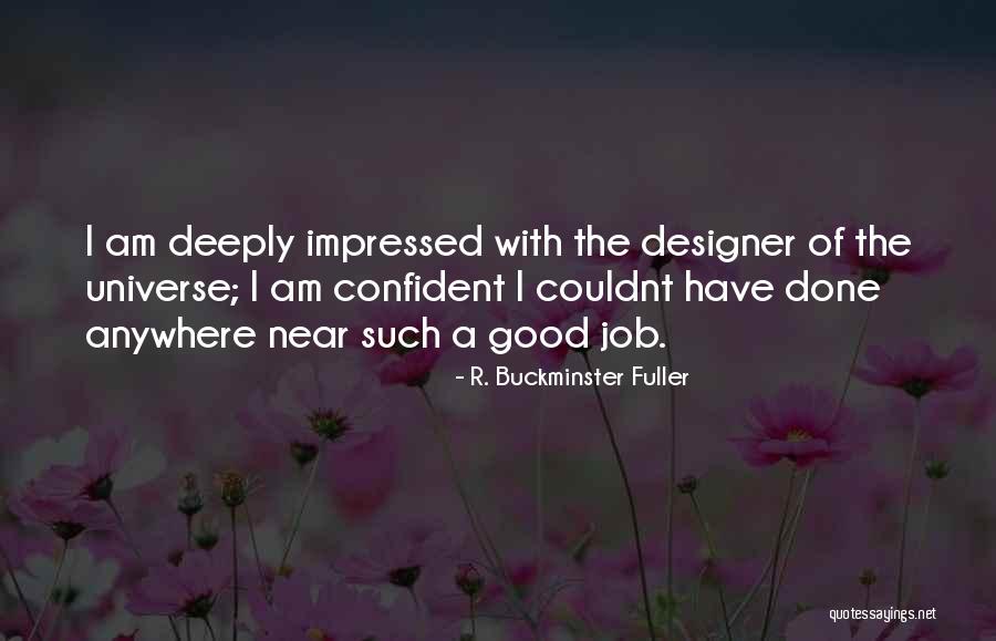 I Couldnt Have Done It Without You Quotes By R. Buckminster Fuller I Couldnt Have Done It Without You Quotes By R. Buckminster Fuller