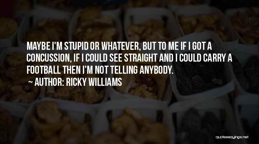 I Couldnt Resist Myself Quotes By Ricky Williams