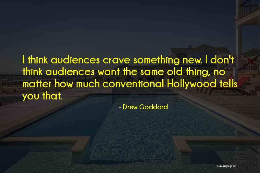 I Crave Quotes By Drew Goddard I Crave Quotes By Drew Goddard