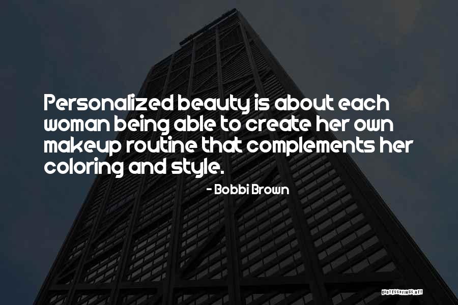 I Create My Own Style Quotes By Bobbi Brown