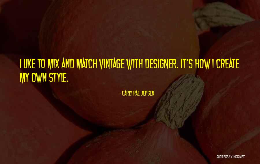 I Create My Own Style Quotes By Carly Rae Jepsen I Create My Own Style Quotes By Carly Rae Jepsen
