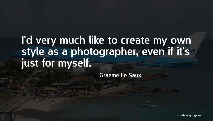 I Create My Own Style Quotes By Graeme Le Saux I Create My Own Style Quotes By Graeme Le Saux