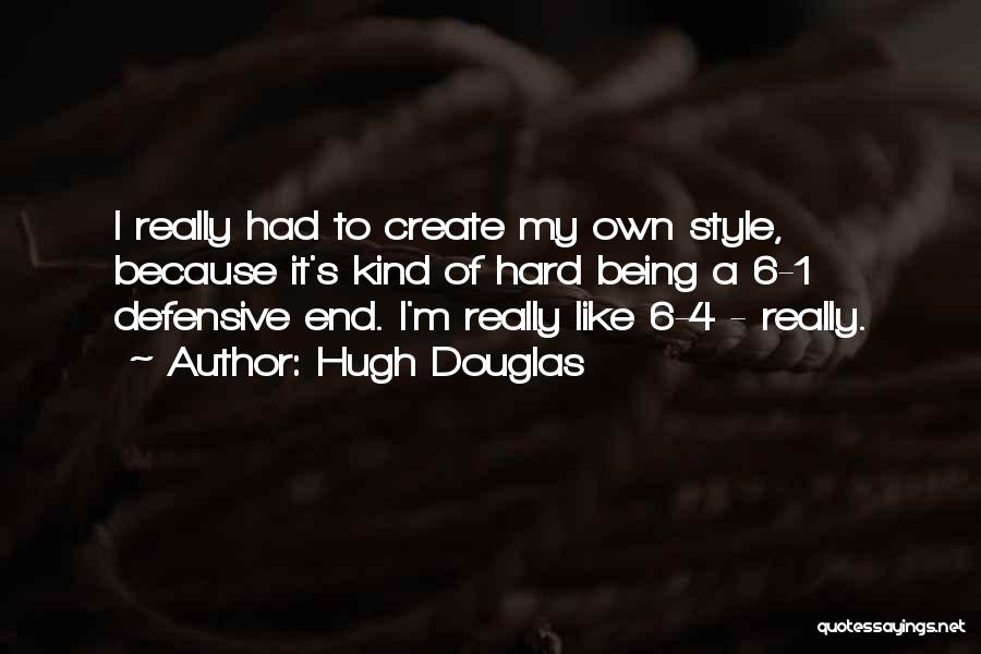 I Create My Own Style Quotes By Hugh Douglas