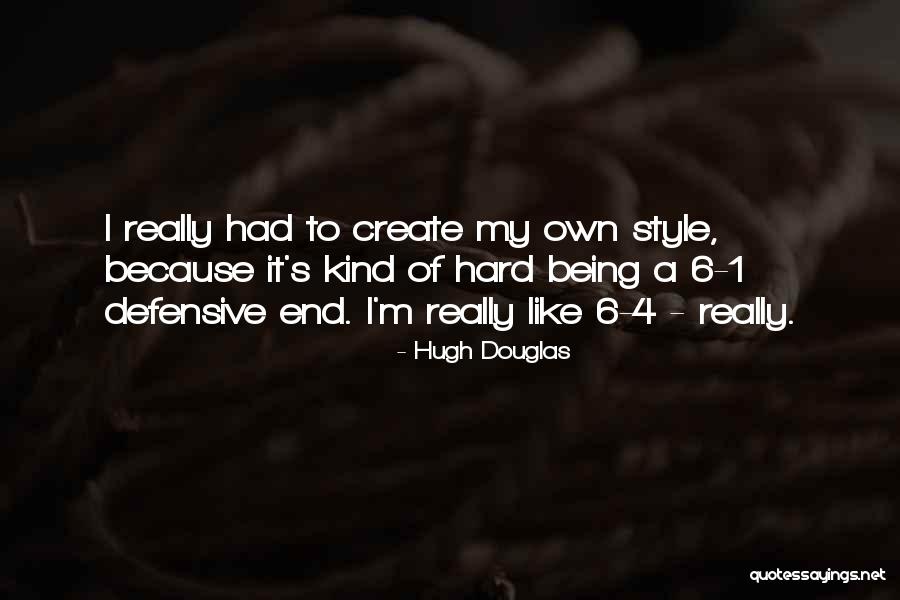 I Create My Own Style Quotes By Hugh Douglas