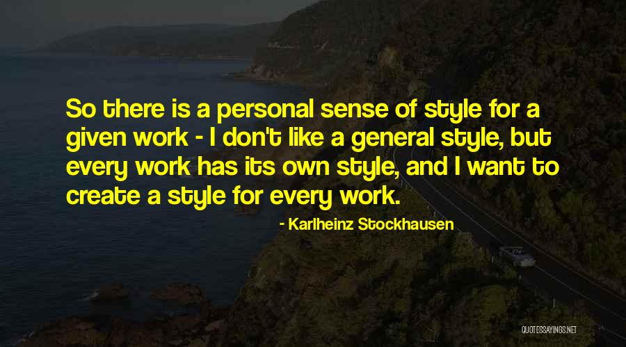 I Create My Own Style Quotes By Karlheinz Stockhausen