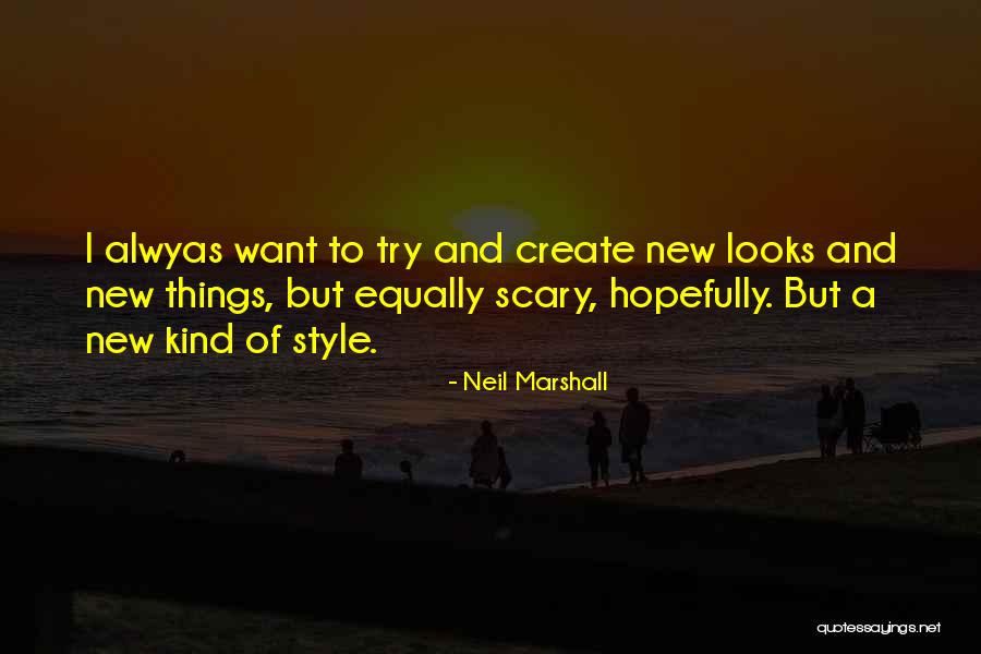 I Create My Own Style Quotes By Neil Marshall