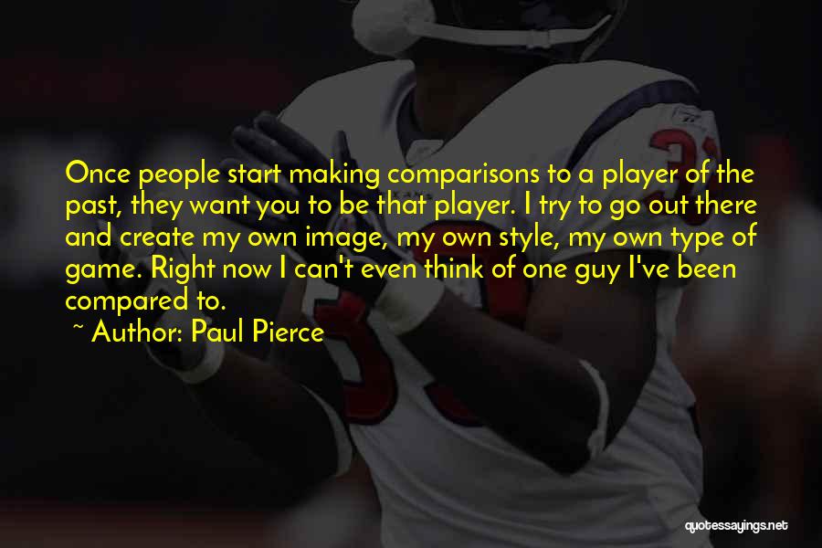 I Create My Own Style Quotes By Paul Pierce