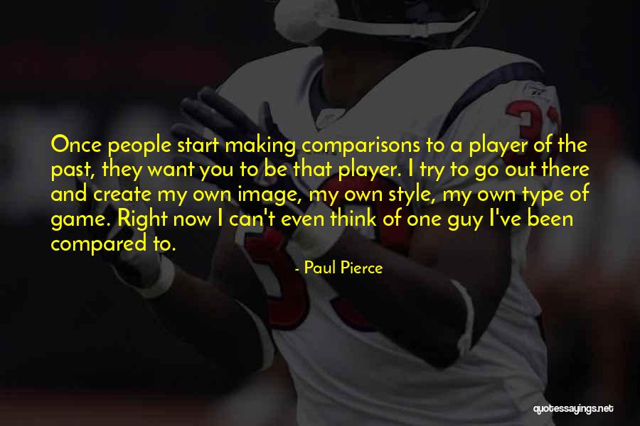 I Create My Own Style Quotes By Paul Pierce