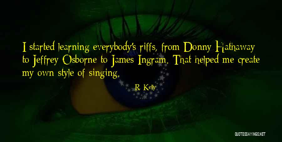 I Create My Own Style Quotes By R. Kelly I Create My Own Style Quotes By R. Kelly