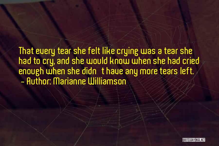 I Cried A Tear Quotes By Marianne Williamson