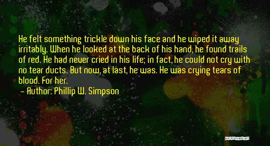 I Cried A Tear Quotes By Phillip W. Simpson