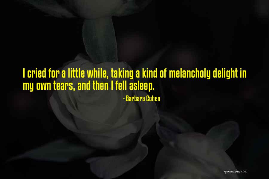 I Cried Quotes By Barbara Cohen I Cried Quotes By Barbara Cohen