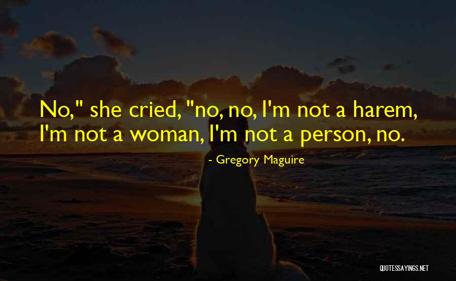 I Cried Quotes By Gregory Maguire I Cried Quotes By Gregory Maguire