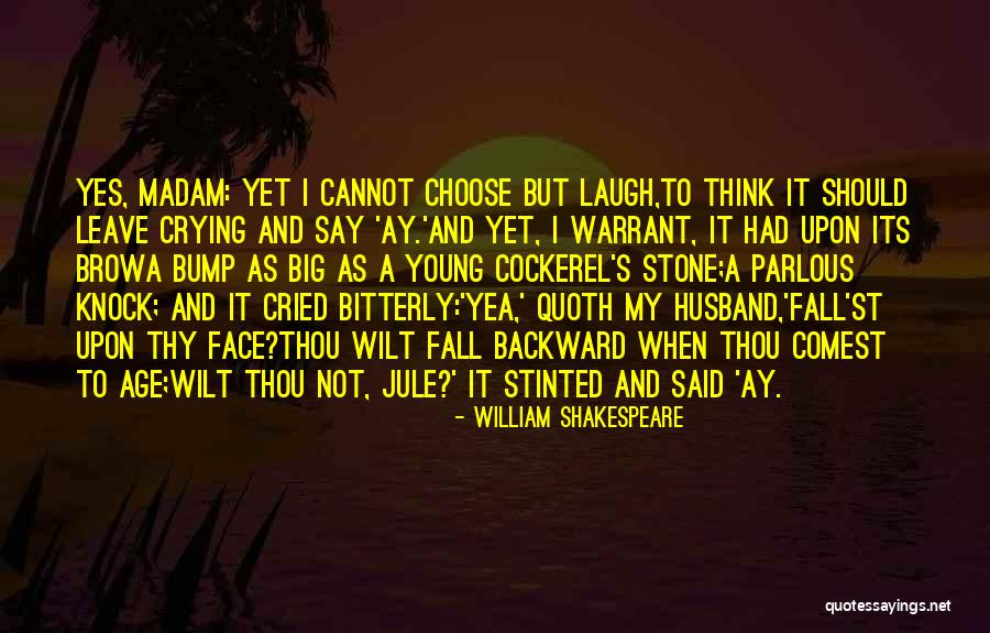 I Cried Quotes By William Shakespeare I Cried Quotes By William Shakespeare