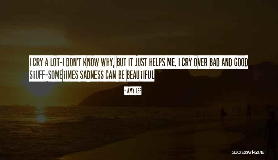 I Cry A Lot Quotes By Amy Lee I Cry A Lot Quotes By Amy Lee