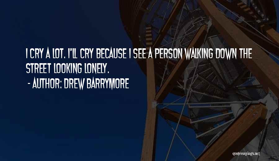 I Cry A Lot Quotes By Drew Barrymore