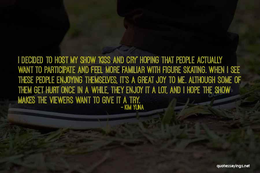 I Cry A Lot Quotes By Kim Yuna I Cry A Lot Quotes By Kim Yuna