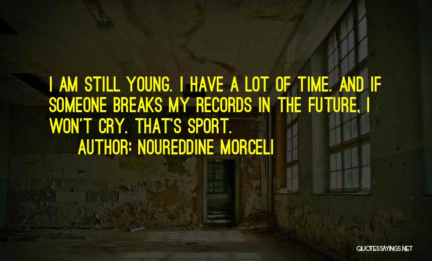 I Cry A Lot Quotes By Noureddine Morceli