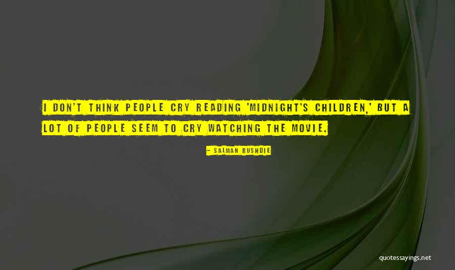 I Cry A Lot Quotes By Salman Rushdie I Cry A Lot Quotes By Salman Rushdie