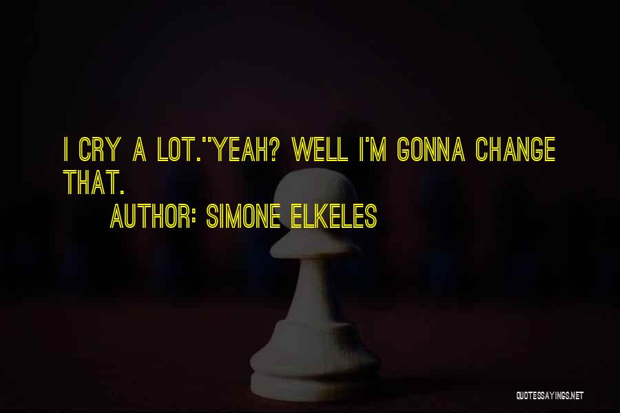 I Cry A Lot Quotes By Simone Elkeles