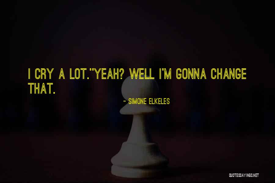 I Cry A Lot Quotes By Simone Elkeles I Cry A Lot Quotes By Simone Elkeles