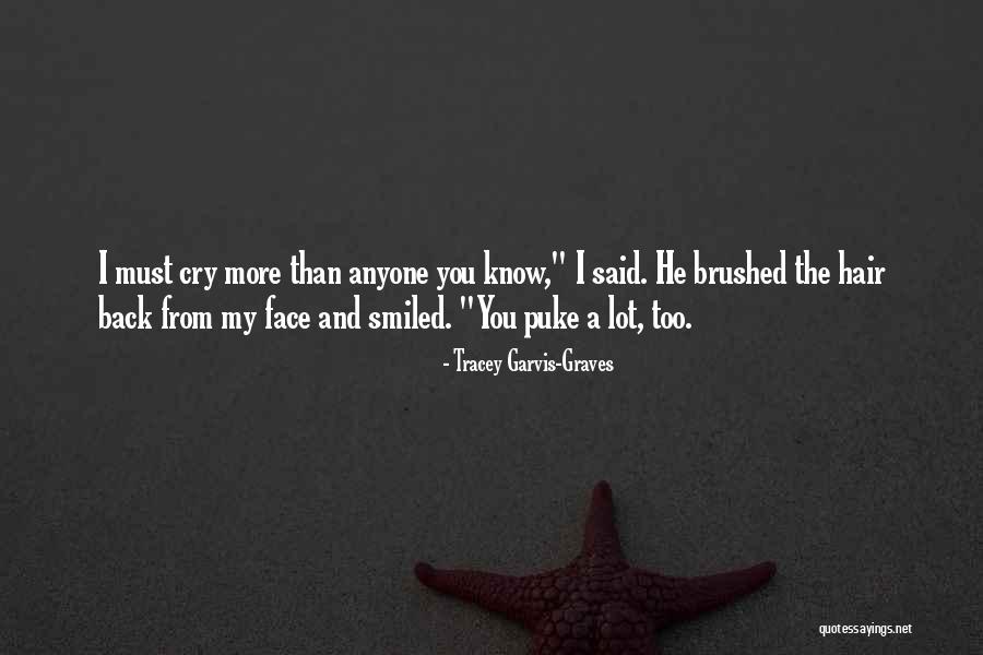I Cry A Lot Quotes By Tracey Garvis-Graves I Cry A Lot Quotes By Tracey Garvis-Graves