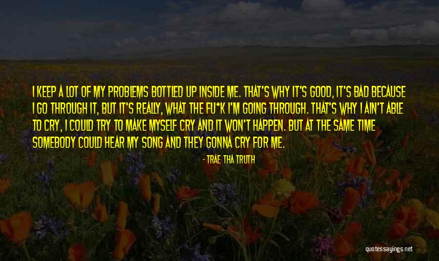 I Cry A Lot Quotes By Trae Tha Truth