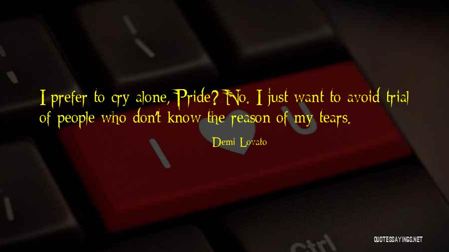 I Cry Alone Quotes By Demi Lovato I Cry Alone Quotes By Demi Lovato