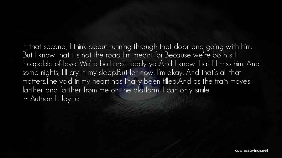 I Cry Because I Miss Him Quotes By L. Jayne
