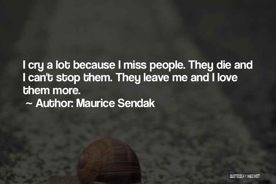 I Cry Because I Miss Him Quotes By Maurice Sendak