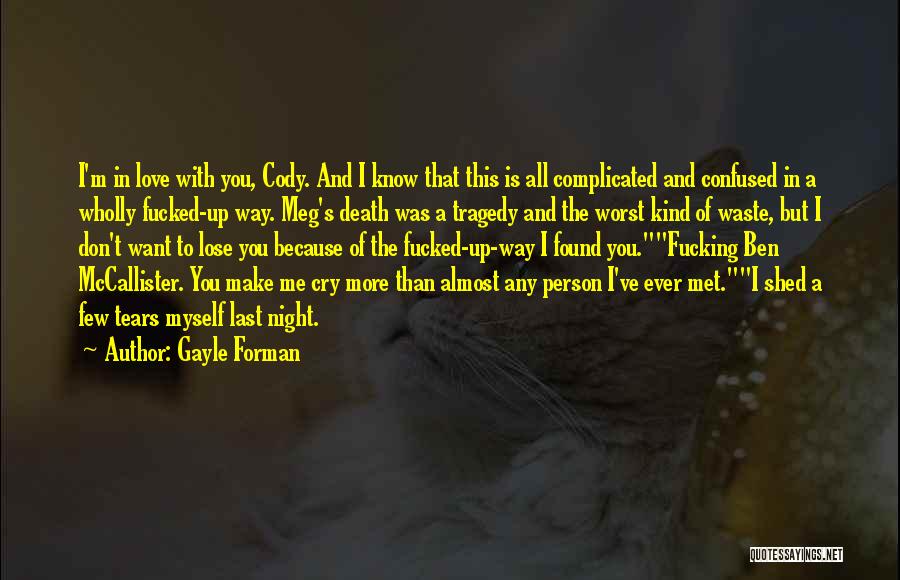 I Cry Because Of You Quotes By Gayle Forman