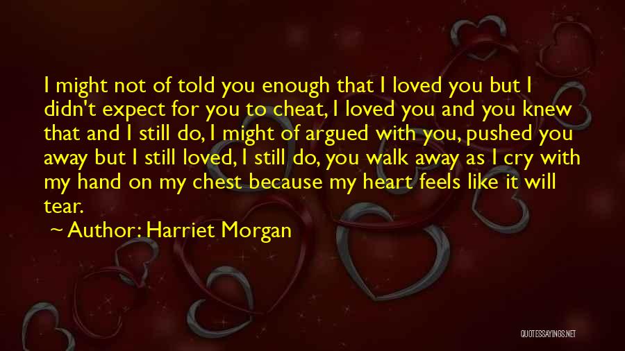 I Cry Because Of You Quotes By Harriet Morgan