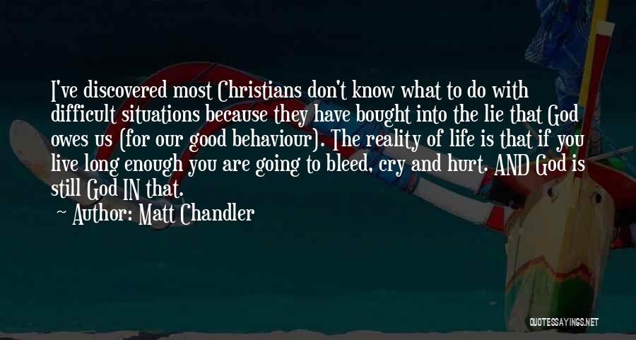I Cry Because Of You Quotes By Matt Chandler
