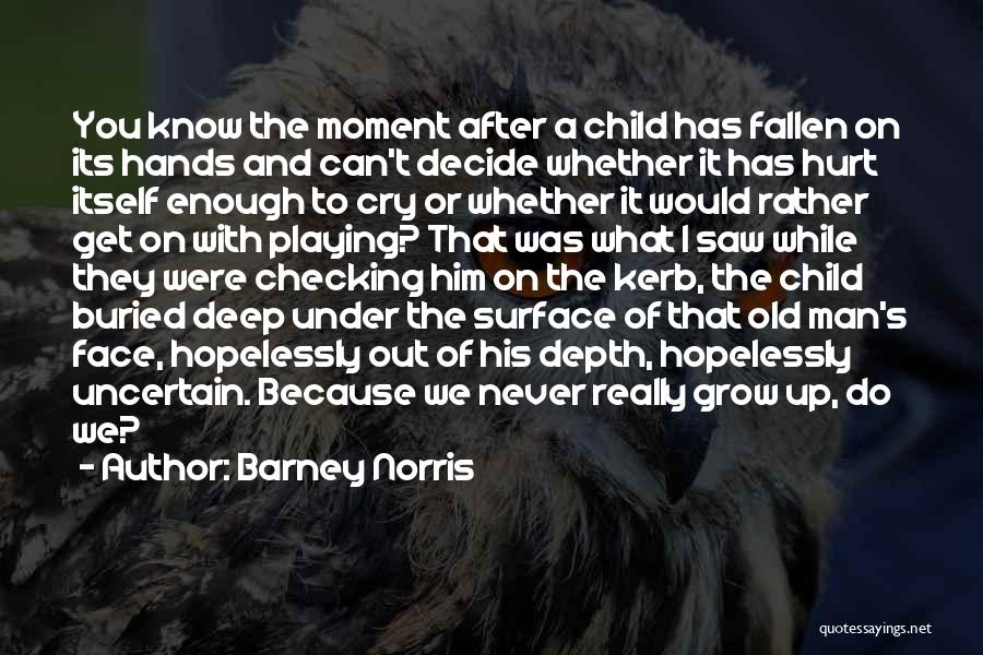 I Cry Because Quotes By Barney Norris